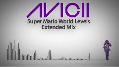 Avicii - Super Mario World Levels