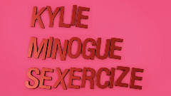 Kylie Minogue - Sexercize
