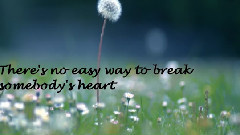 音乐短片 - There's No Easy Way To Break Somebody's Heart