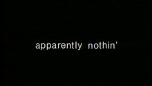 Apparently Nothin'