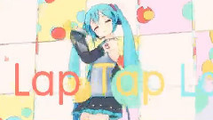 VOCALOID家族,动漫专属,初音未来 - Lap Tap Love