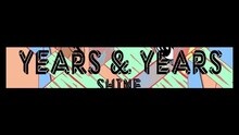 Years & Years - Shine