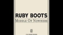 Ruby Boots - Middle Of Nowhere