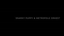 Metropole Orkest,Snarky Puppy - Sintra - Flight - Atchafalaya
