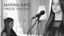 Marina Kaye - Freeze You Out