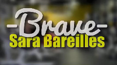 Sara Bareilles - Brave