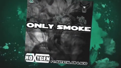 音乐短片 - Only Smoke (Hoxygen Revision)
