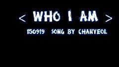 EXO - 灿烈自作曲 WHO I AM
