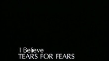 Tears For Fears - I Believe