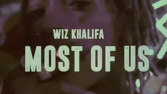 Wiz Khalifa - Most Of Us