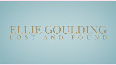 Ellie Goulding - Lost And Found
