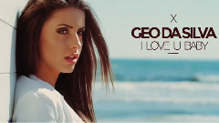 Geo Da Silva - I Love U, Baby