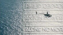 Anton Powers,Philip George - Alone No More
