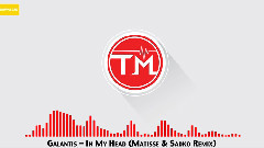 Galantis - In My Head (Matisse & Sadko Remix)