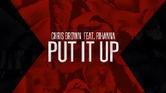 Chris Brown,Rihanna - Put It Up