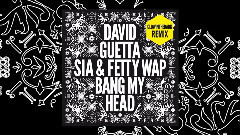 David Guetta,Sia - Bang My Head