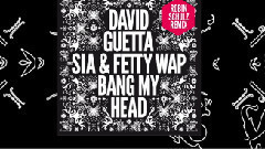 David Guetta,Fetty Wap,Sia - Bang My Head