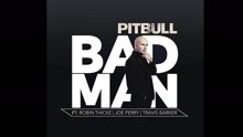 Pitbull,罗宾·西克,Joe Perry,Travis Barker - Bad Man 试听版