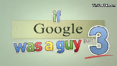 搞笑音乐 - If Google Was A Guy (Part 3)