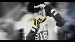 MIC男团 - Don't Let Me Down