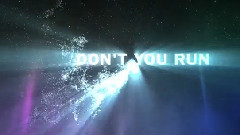 音乐短片 - Don't You Run