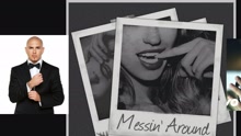 Pitbull,Enrique Iglesias - Messin' Around 歌词版