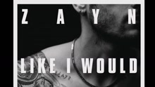 Zayn Malik - Like I Would (Dave Audé Mix) 试听版