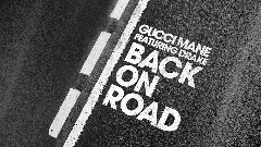 Gucci Mane,Drake - Back On Road