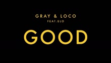 Loco,GRAY,ELO - GOOD 预告