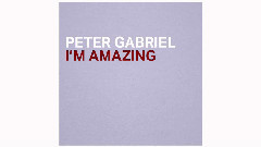 Peter Gabriel - I'm Amazing