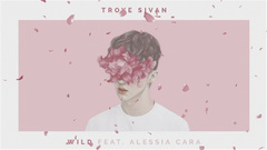 Troye Sivan,Alessia Cara - WILD 新版官方试听