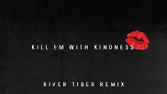 Selena Gomez - Kill Em With Kindness (River Tiber Remix)