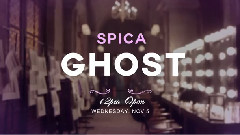 SPICA - Ghost 预告版