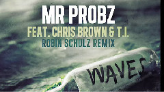 Mr.Probz,T.I.,Chris Brown - Waves (Robin Schulz Remix)