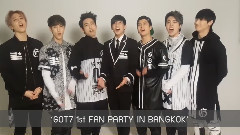 GOT7 - GOT7 1st FAN PARTY IN BANGKOK 特别影像