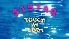 Sistar - Touch My Body