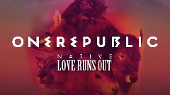 OneRepublic - Love Runs Out