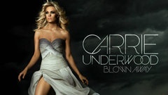 Carrie Underwood - Blown Away