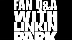 Linkin Park - Questions & Answers With Fans
