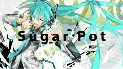 初音未来 - Sugar Pot