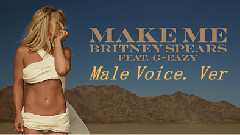 Britney Spears - Make Me(Male Voice. Ver)