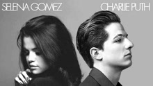 Charlie Puth,赛琳娜·戈麦斯 - We Don't Talk Anymore
