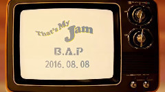 B.A.P - That's My Jam
