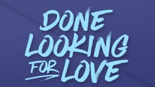Done Looking For Love 歌词版