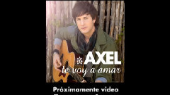 Axel - Te Voy A Amar
