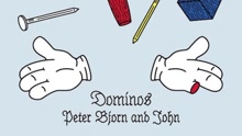 Peter Bjorn And John - Dominos