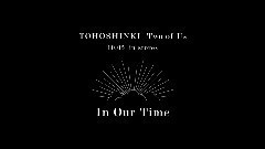 东方神起 - In Our Time(Two of Us ver.)52s预告