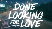 Done Looking For Love 歌词版