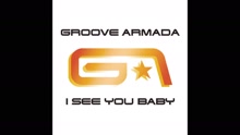 Groove Armada - I See You Baby (Fatboy Slim Radio Edit [Audio])