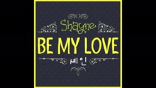 Shayne - Be My Love (Audio)